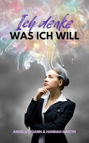Ich denke was ich will!: Praktische Anleitung zum Gesetz der Anziehung: wie du deine Gedanken so lenkst, dass du bekommst, was du willst.