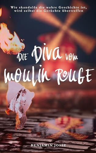 DIE DIVA VOM MOULIN ROUGE: Das skandalöse Leben einer Frau, die die Pariser Nachtwelt revolutionierte