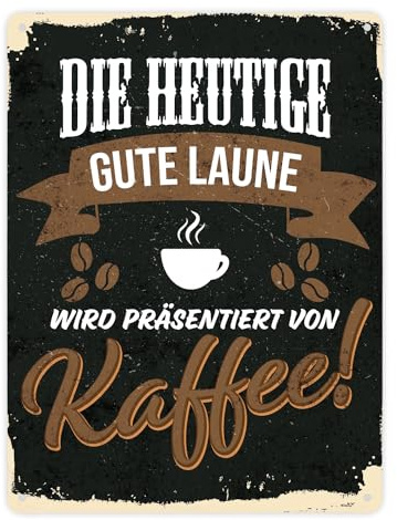 Die heutige gute Laune wird präsentiert von Kaffee - Metallschild mit Kaffeemotiven