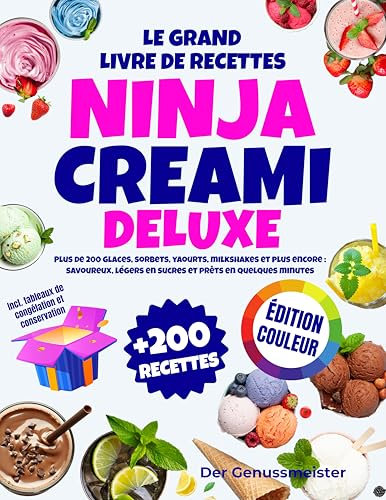 Le Grand Livre de Recettes Ninja Creami Deluxe | Édition Couleur: Plus de 200 glaces, sorbets, yaourts, milkshakes et plus encore : savoureux, légers en sucres et prêts en quelques minutes