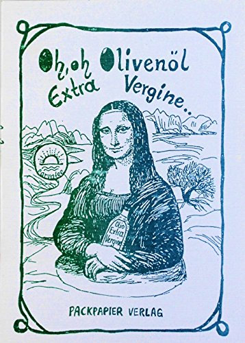 Oh, oh, Olivenöl: Extra Vergine...