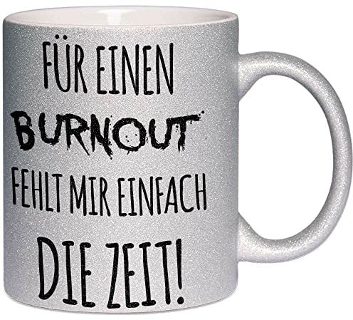 Für einen Burnout fehlt mir einfach die Zeit Tasse mit lustigem Spruch in Geschenkverpackung Glitzertasse Funkeleffekt Glitter Sparkle Effekttasse (Farbe Silber)