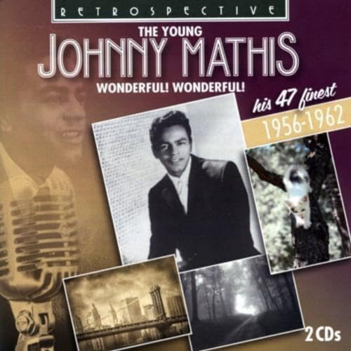 Johnny Mathis: Wonderful! Wonderful!, his 47 Finest