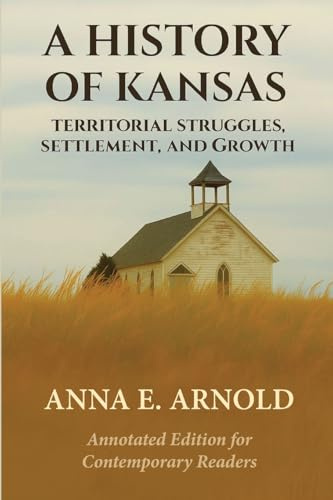 A History of Kansas: Annotated and Modernized Edition (The Frontier Chronicles, Band 2)
