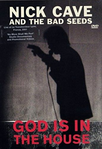 Nick Cave & The Bad Seeds - God Is In The House