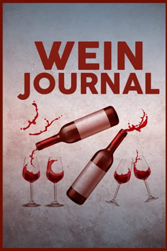 Wein Journal: Verkostungsnotizen für Weinkenner und Winzer I Bewerte Weine auf 110 Seiten im A5 Format I Ideal für Weinverkostung und Weinprobe