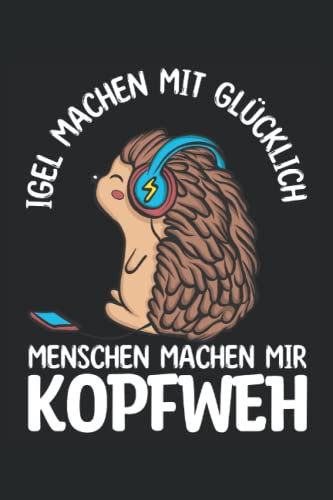Igel machen mich glücklich Menschen Kopfweh: Igel Notizbuch Tagebuch | DIN A5 | Liniert | 120 Seiten