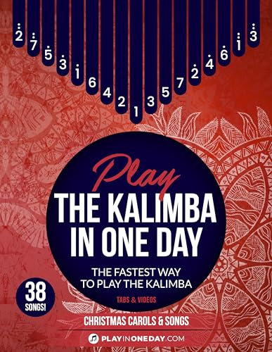 Play The Kalimba In One Day. Christmas Carols & Songs: Tabs & Videos (English Edition)