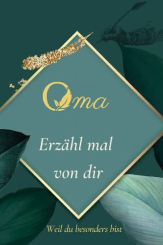 Oma , erzähl mal von dir: Weil du besonders bist , Liebevolles Erinnerungsbuch für Oma , Das Ausfüllbuch für Großmütter , perfekte Geschenk ...