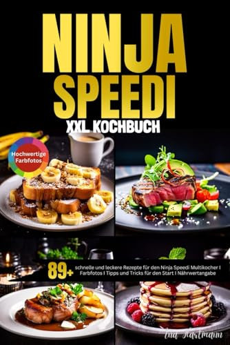 Das XXL Ninja Speedi Kochbuch: 89+ schnelle und leckere Rezepte für den Ninja Speedi Multikocher I Farbfotos I Tipps und Tricks für den Start I Nährwertangabe