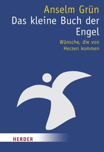Das kleine Buch der Engel: Wünsche, die von Herzen kommen von Anton Lichtenauer (Herausgeber), Anselm Grün (22. September 2004) Taschenbuch