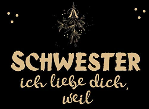 Schwester, ich liebe dich, weil: Schwester Liebesbuch, erzähl mal Schwester buch, Geschenk für Schwester
