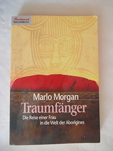 Traumfänger die Reise einer Frau in die Welt der Aborigines / Marlo Morgan. Aus dem Amerikan. von Anne Rademacher
