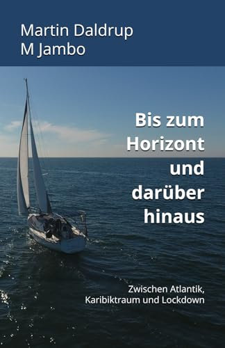 Bis zum Horizont und darüber hinaus: Zwischen Atlantik, Karibiktraum und Lockdown