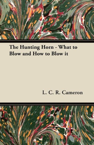 The Hunting Horn - What to Blow and How to Blow it (English Edition)