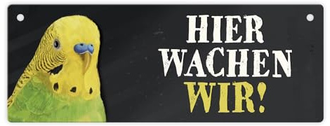 Metallschild mit Wellensittich grün Motiv und Spruch: Hier wachen wir!