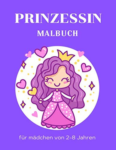 Prinzessin Malbuch für mädchen von 2-8 Jahren: Malbuch für Mädchen, Kinder, Kleinkinder im Alter von 2-4,6-8 mit 101 hochwertigen Bildern. Großes 8,5x11 Zoll (Band 1)