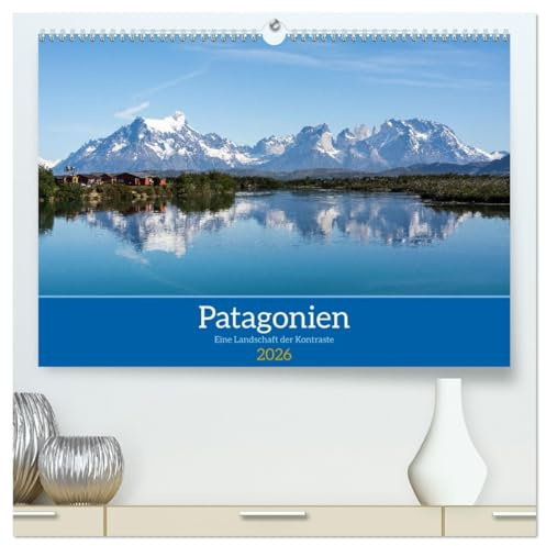 Patagonien - Eine Landschaft der Kontraste (hochwertiger Premium Wandkalender 2026 DIN A2 quer), Kunstdruck in Hochglanz: Patagonien fasziniert mit einer atemberaubenden Landschaft (CALVENDO Natur)