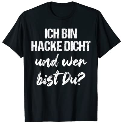Hacke Dicht Und Wer Bist Du Witzige Sauf Spruch Suff Vintage T-Shirt