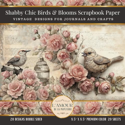 Shabby Chic Birds & Blooms Scrapbook Paper: Vintage Designs For Journals and Crafts