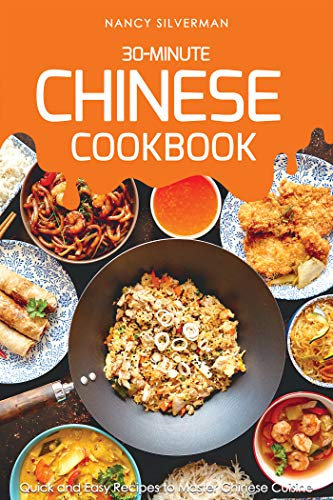 30-Minute Chinese Cookbook: Quick and Easy Recipes to Master Chinese Cuisine