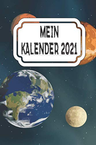 Mein Kalender 2021: Jahresplaner, Kalender für das Jahr 2021 von Januar bis Dezember mit Ferien, Feiertagen, Monatsübersicht. Organizer, Wochenplaner ... Mit Ferien, Feiertagen, Jahresübersicht