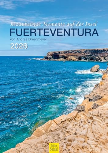 Edition Seidel Premium Kalender Fuerteventura Bezaubernde Momente 2026 Format DIN A3 Wandkalender Europa Spanien Kanaren Insel Atlantik Meer Strand Küste Andrea Dreegmeyer