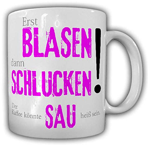 Tasse Erst BLASEN dann SCHLUCKEN Kaffee SAU-heiß Büro Kollegen Fun Humor Spaß sexy Geschenk Idee #24156