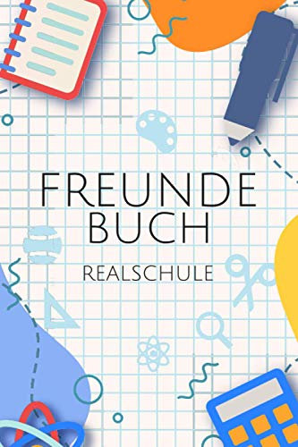 Freundebuch Realschule: Erinnerungstagebuch und Poesiealbum für Jungen und Mädchen in der Schule - Erinnerungsbuch an die Schulzeit