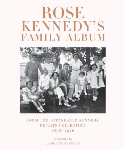 Rose Kennedy's Family Album: From the Fitzgerald Kennedy Private Collection, 1878-1946 (English Edition)