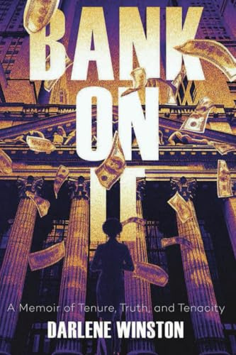 Bank On It: A Memoir of Tenure, Truth, and Tenacity