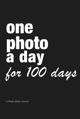 One Photo A Day for 100 Days: A photo album journal for a 100-days of your life