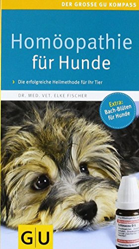 Homöopathie für Hunde: Die erfolgreiche Heilmethode jetzt auch für Ihren Liebling. Extra: Bach-Blüten (GU Der große GU Kompass) von Elke Fischer (2. März 2009) Taschenbuch
