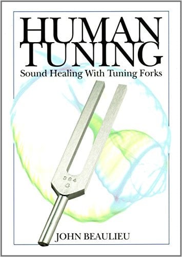 Human Tuning Sound Healing with Tuning Forks by Beaulieu, John (2010) Paperback