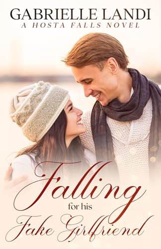 Falling For His Fake Girlfriend: A Fake Dating, Only One Bed, Sweet Romance (Hosta Falls Book 3)