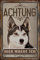 30 x 20 cm wetterfestes Blechschild, Warnhinweis, Torschild, Achtung, hier Wache ich! Warnung vor dem Hund (Husky 2)