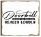 Inspirational Desk Sign Wall Hanging - Doorbell Broken Yell Ding Dong Really Loudly - Fun Motivational Table Signs Funny Quote Sign Home Office Decor for Desk Table Shelf 20X20CM