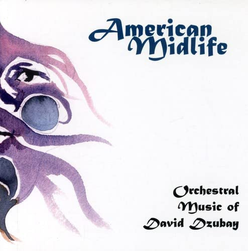 American Midlife: Orchestral Music of David Dzubay