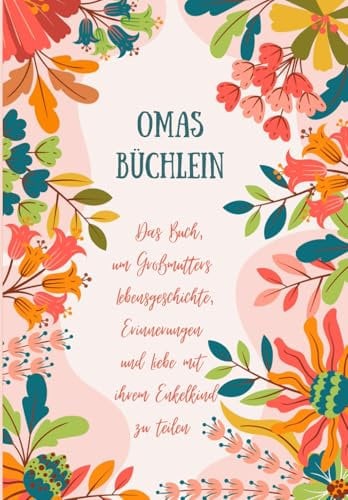 Omas Büchlein: Oma, erzähl mal - das Erinnerungsbuch zum Ausfüllen | Das Buch, um Großmutters Lebensgeschichte, Erinnerungen und Liebe mit ihrem Enkelkind zu teilen