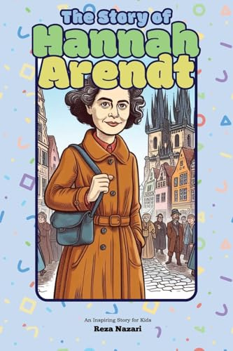 The Story of Hannah Arendt: An Inspiring Story for Kids