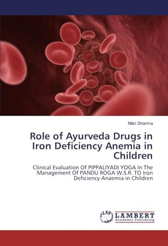 Role of Ayurveda Drugs in Iron Deficiency Anemia in Children: Clinical Evaluation Of PIPPALIYADI YOGA In The Management Of PANDU ROGA W.S.R. TO Iron Deficiency Anaemia in Children