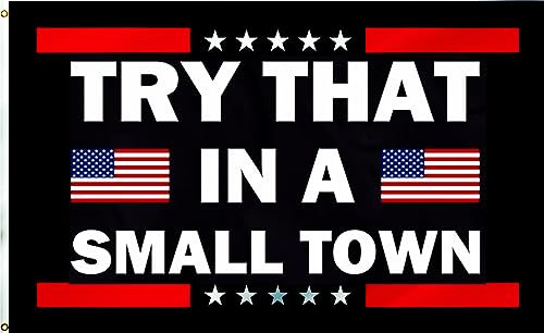 LUCKGEEY Flagge Try That in A Small Town, 1,5 x 2,4 m, für drinnen und draußen, lebendige Farben, Doppelnähte am Rand, Flaggen mit rostfreien Messingösen.