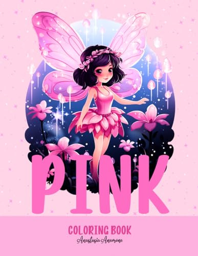 Pink Coloring Book: A Pinktastic Journey With Unicorns, Cupcakes, Fairies, and More for Girls Age 4-8