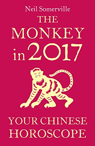 The Monkey in 2017: Your Chinese Horoscope (English Edition)