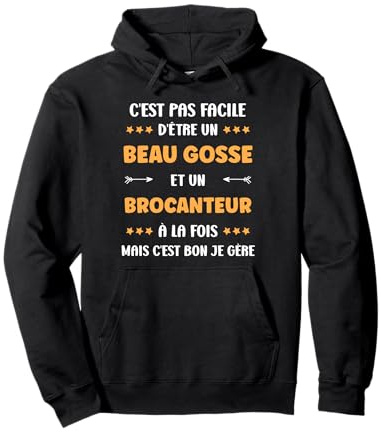 Brocante Super brocanteur Humour Beau gosse brocanteur Sweat à Capuche