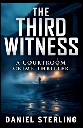 THE THIRD WITNESS: A Courtroom Crime Thriller