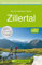 Wanderführer Zillertal: Mit 40 traumhaften Wanderungen im berühmten Alpental südlich von Jenbach mit Highlights und Einkehrtipps rund um Fügen, Finkenberg, ... GPS Tracks z... (Bruckmanns Wanderführer)