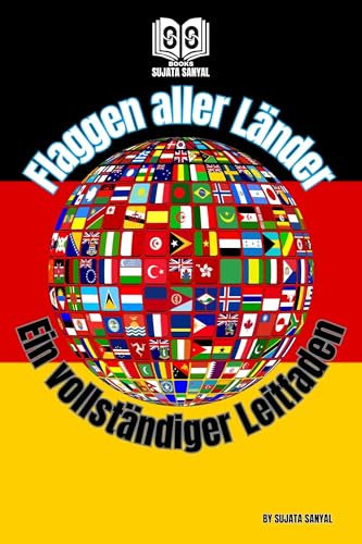 Flaggen aller Länder: Ein vollständiger Führer der Flaggen mit dem offiziellen Namen des Landes, der Hauptstadt, dem Kontinent, der Währung, dem Ländercode und dem Souverän oder Nicht-Souverän