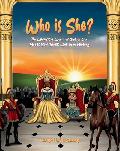 Who Is She?: The Whimsical World of Indigo Lila Meets Bold Black Women History: The Whimsical World of Indigo Lila Meets Bold Black Women in History (Indigo Lila’s Whimsical World, Band 2)