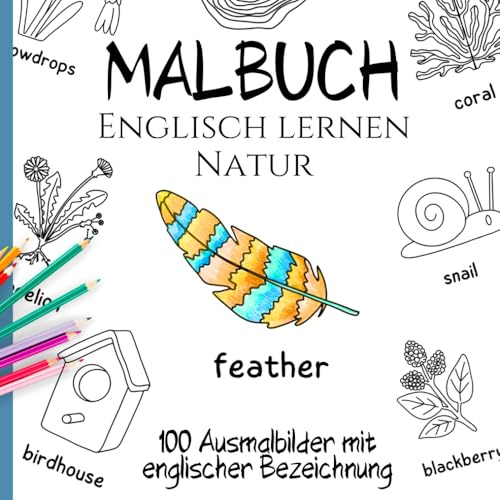 Englisch lernen - Malbuch Natur: 100 vielseitige Ausmalbilder mit englischer Bezeichnung (Sprachen lernen mit sinnvoll konzipierten Malbüchern, Band 1)